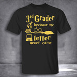 3rd Grader Because My Letter Never Came T-Shirt Funny Tee First Day Of School Gifts For Student