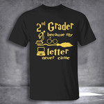 First Day Of School Shirt 2nd Grader Because My Letter Never Came T-Shirt Back To School Gifts