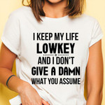 I Keep My Life Lowkey Shirt Sarcastic T-shirt Sayings Presents For Dad Gift For Mother