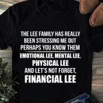 The Lee Family Has Really Been Stressing Me Shirt Sarcastic T-Shirt Gift For Best Friend