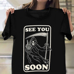 See You Soon Death Shirt Skeleton Shirt Horror Movie Merchandise Halloween Apparel Halloween Gifts For Adults
