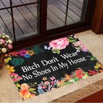 Bitch Don't Wear No Shoes In My House Doormat Funny Sayings Floral Doormat For Front Door