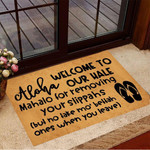 Aloha Welcome To Our Hale Doormat Mahalo For Removing Your Slippahs Hawaii Doormat Funny