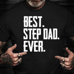 Fathers Day Shirt Best Step Dad Ever Funny Quote Shirt Step Dad Gifts For Father's Day