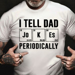 Fathers Day Shirt I Tell Dad Jokes Periodically Best Fathers Day Gifts 2021