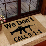 Gun Doormat We Don't Call 9-1-1 Funny Cool Welcome Mat Unique Housewarming Gift