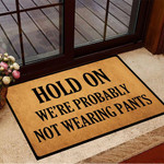 Hold On We're Probably Not Wearing Pants Doormat Hilarious Funny Doormat With Sayings