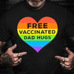 Rainbow Shirt Free Vaccinated Dad Hugs Bisexual Pride Month Funny Gift For Dad