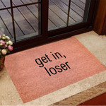 Get In Loser Doormat Funny Doormats Housewarming Gifts
