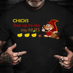 Chicks Line Up To See My Nuts Shirt Cute Squirrel Tee Gifts For Younger Brother