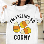 I'm Feeling So Corny T-Shirt Womens Funny Shirt Thanksgiving Gift For Friends