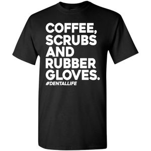 Coffee Scrubs And Rubber Gloves DentalLife Shirt