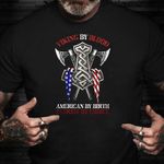 Viking By Blood American By Birth Patriot By Choice T-Shirt Patriotic Viking Shirt Mens Gift