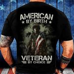 American By Birth Veteran By Choice T-Shirt Patriotic Veterans Day Shirt For Vet Gift