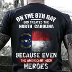 On The 8Th Day God Created The North Carolina Shirt Proud North Carolina State Man Gift For Him