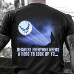Air Force Because Everyone Needs A Hero To Look Up To Shirt Air Force Veteran Pride Clothing