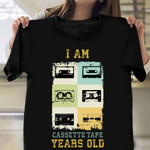 I Am Cassette Tape Years Old Shirt Vintage Funny Birthday Shirts For Adults