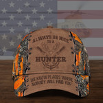 Always Be Nice To A Hunter We Know Places Where Nobody Will Find You Hat Best Gifts For Hunters