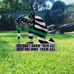 Thin Green Line We Don't Know Them All But We Owe Them All Yard Sign Military Patriotic Sign