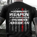 Thin Line Red The Strongest Weapon In The US Is A Patriotic American Shirt Gift For Fireman