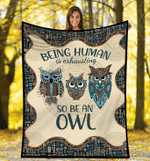 Being human is exhausting so be an owl - Fleece Blanket, gift for owl lovers,  gift for you, gift for her, gift for him- Test random title 004