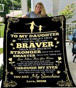 To my daughter, never forget that you are brave than you believe - Fleece Blanket, Gift for you, gift for her, gift for him, gift for daughter- Test random title 002