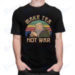Funny Avatar The Last Airbender T Shirt Short Sleeved Cotton T-shirt Iroh Make Tea Not War Tshirt Anng Tees Summer Clothing Gift