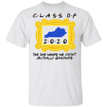 Class Of 2020 The One Where We Didn't Actually Graduate FRIENDS T-shirt MT04-Bounce Tee