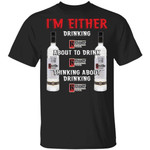 I'm Either Drinking Ketel One T-shirt Vodka Addict Tee MT01-Bounce Tee