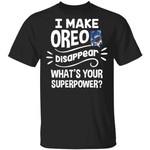 I Make Oreo T-shirt Disappear What's Your Superpower Tee TT12-Bounce Tee