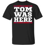 Tom Brady Was Here T-shirt 6 Super Bowl Champs Tee VA03-Bounce Tee