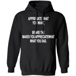 Appreciate What You What Funny Drunk Hoodie Funny Gift HA09-Bounce Tee
