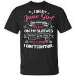 I Am A June Girl Birthday T-shirt With A Mouth Can't Control TT05-Bounce Tee