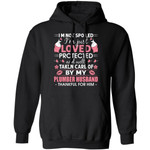 I'm Not Spoiled I'm Loved Protected By My Plumber Husband Hoodie MT12-Bounce Tee