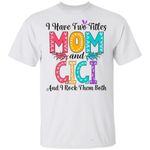 I Have Two Titles Mom And Gigi And I Rock Them Both T-shirt For Mother's Day-Bounce Tee