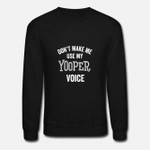 Yooper Funny Gift Up Michigan Upper Peninsula Loud  Unisex Crewneck Sweatshirt