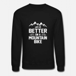 Life is better on a mountain bike  Unisex Crewneck Sweatshirt