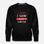 Funny  I came I saw I made it awkward  Mens Premium Sweatshirt