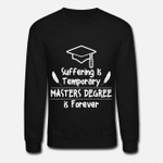 Suffering is Temporary A Masters Degree is Forever  Unisex Crewneck Sweatshirt