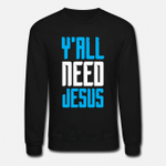 Jesus Christ religion God funny saying  Unisex Crewneck Sweatshirt