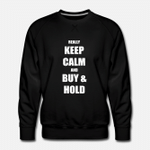 really keep calm and buy hold  Mens Premium Sweatshirt