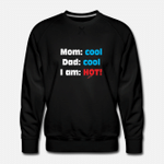 Mom cool Dad cool  I am hot  Mens Premium Sweatshirt