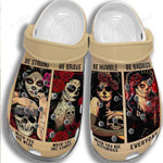 Sugar Skull Girl Be Strong Humble Be Brave Badass Crocs Classic Clogs Shoes