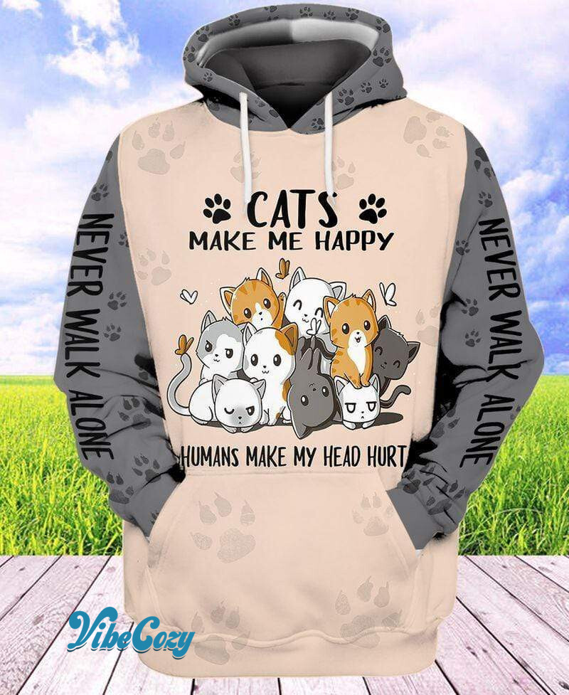 Cats Make Me Happy Humans Make My Head Hurt Hoodie 3D #L