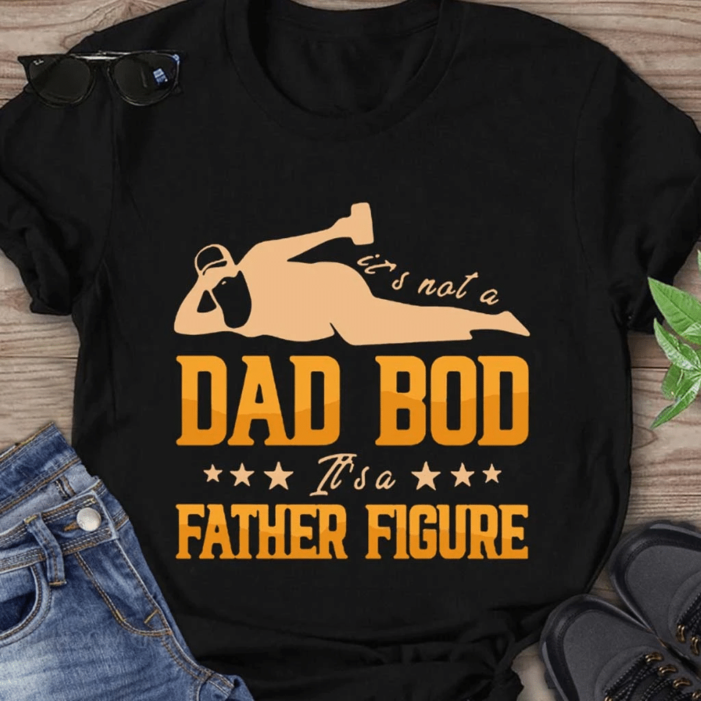 It's Not A Dad Bod - Father T-shirt And Hoodie