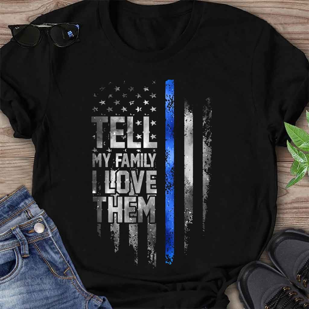 Tell My Family - Police Officer T-shirt And Hoodie