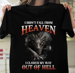 Dragon I didn’t fall from heaven I clawed my way out of hell T shirt Hoodie Sweater N98