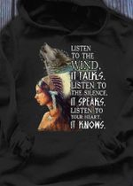 Native American proverb loups listen to the wind it talks listen to silence it speaks listen to your heart it knows T shirt Hoodie Sweater H97