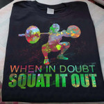Weightlifting When In Doubt Squat It Out T Shirt Hoodie Sweater H94