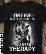 Odin i'm fine but the rest of you need therapy T shirt Hoodie Sweater N98